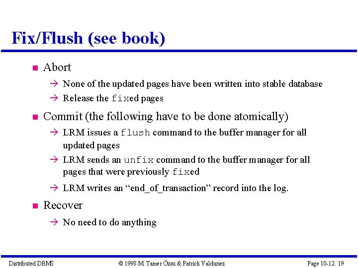 Fix/Flush (see book) Abort None of the updated pages have been written into stable