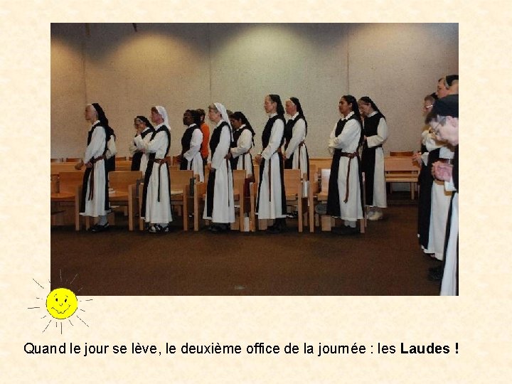 Quand le jour se lève, le deuxième office de la journée : les Laudes