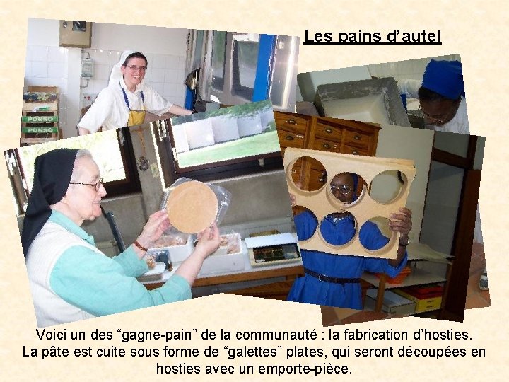 Les pains d’autel Voici un des “gagne-pain” de la communauté : la fabrication d’hosties.