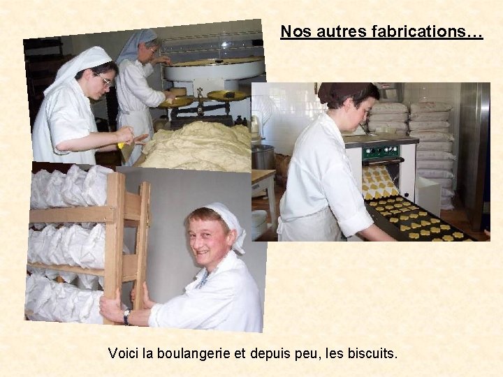 Nos autres fabrications… Voici la boulangerie et depuis peu, les biscuits. 