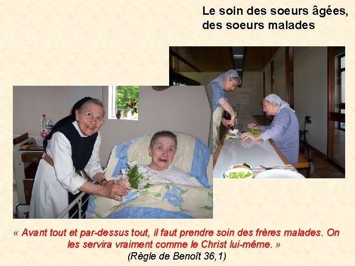 Le soin des soeurs âgées, des soeurs malades « Avant tout et par-dessus tout,