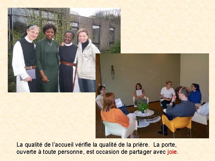 La qualité de l’accueil vérifie la qualité de la prière. La porte, ouverte à
