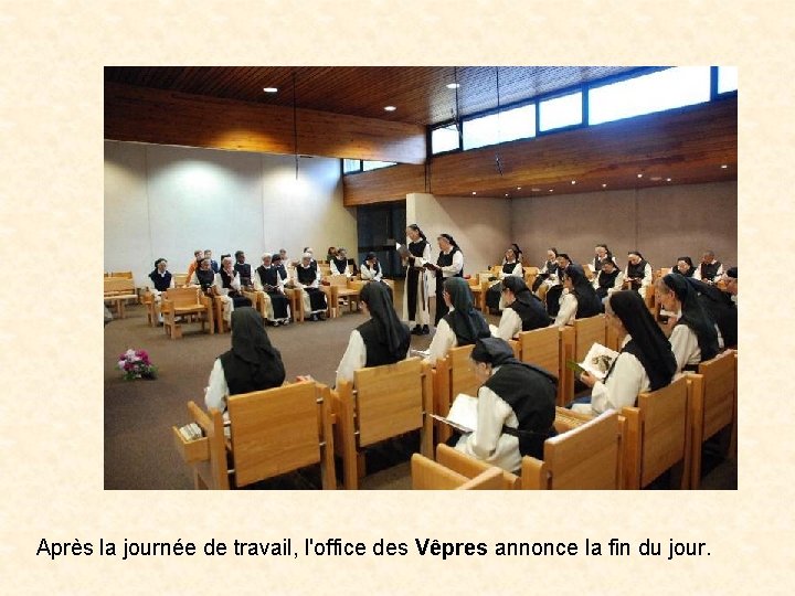 Après la journée de travail, l'office des Vêpres annonce la fin du jour. 