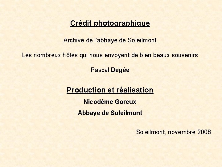 Crédit photographique Archive de l’abbaye de Soleilmont Les nombreux hôtes qui nous envoyent de
