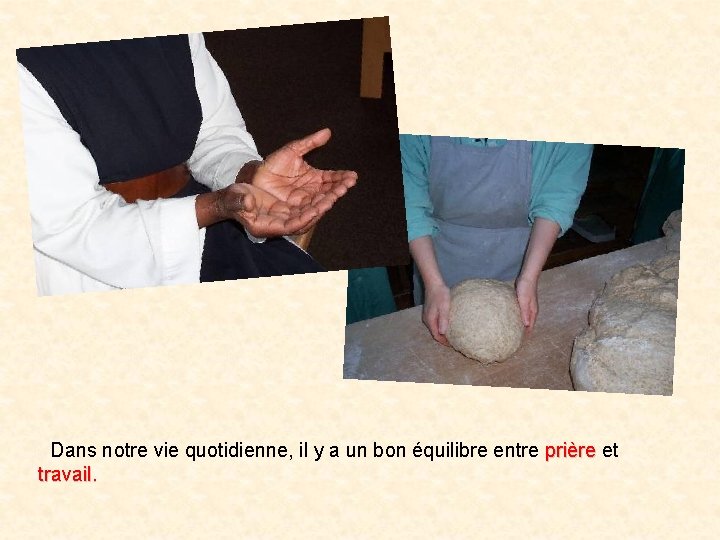  Dans notre vie quotidienne, il y a un bon équilibre entre prière et