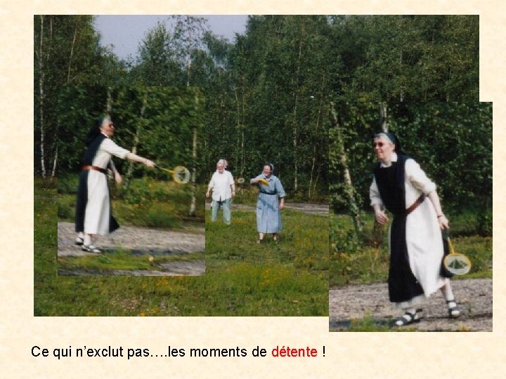 Ce qui n’exclut pas…. les moments de détente ! détente 