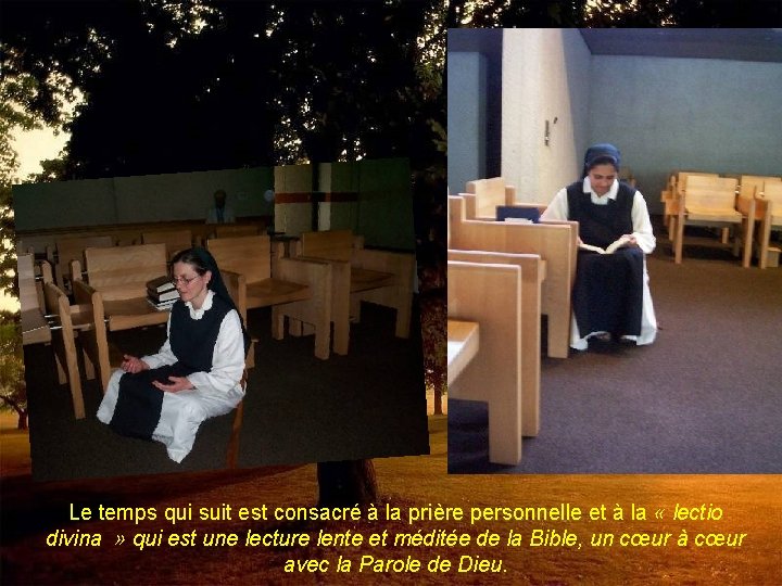 Le temps qui suit est consacré à la prière personnelle et à la «