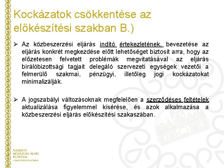 Kockázatok csökkentése az előkészítési szakban B. ) Ø Az közbeszerzési eljárás indító értekezletének, bevezetése