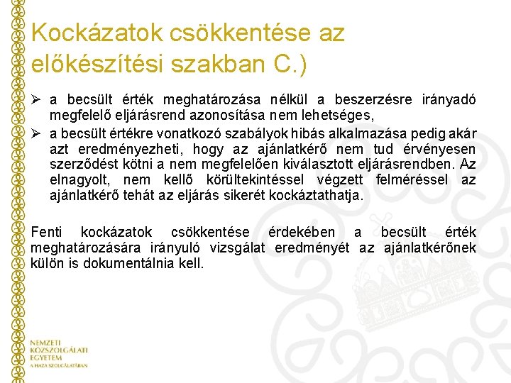 Kockázatok csökkentése az előkészítési szakban C. ) Ø a becsült érték meghatározása nélkül a