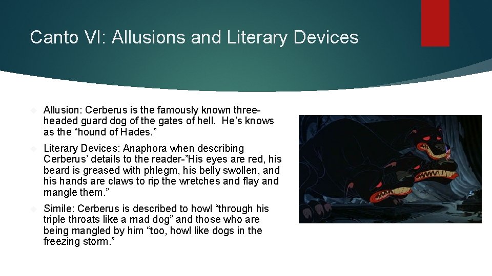 Canto VI: Allusions and Literary Devices Allusion: Cerberus is the famously known threeheaded guard
