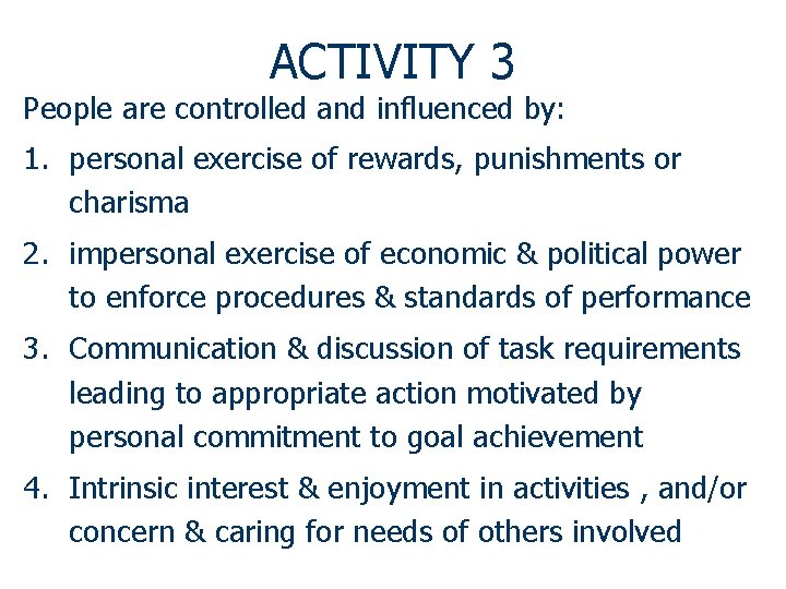 ACTIVITY 3 People are controlled and influenced by: 1. personal exercise of rewards, punishments