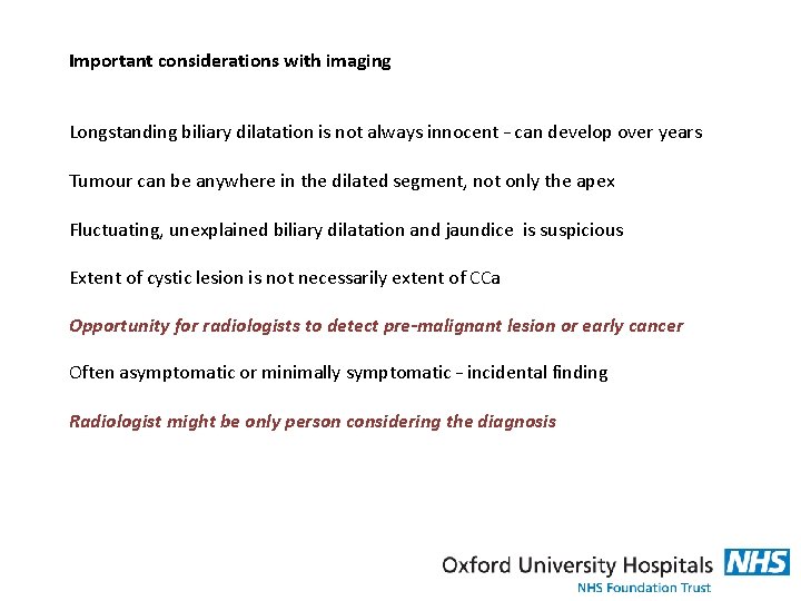Important considerations with imaging Longstanding biliary dilatation is not always innocent – can develop