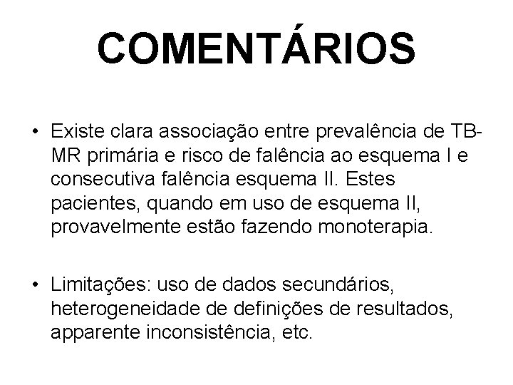 COMENTÁRIOS • Existe clara associação entre prevalência de TBMR primária e risco de falência