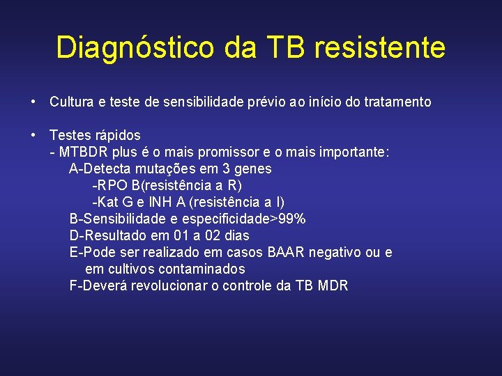 Diagnóstico da TB resistente • Cultura e teste de sensibilidade prévio ao início do