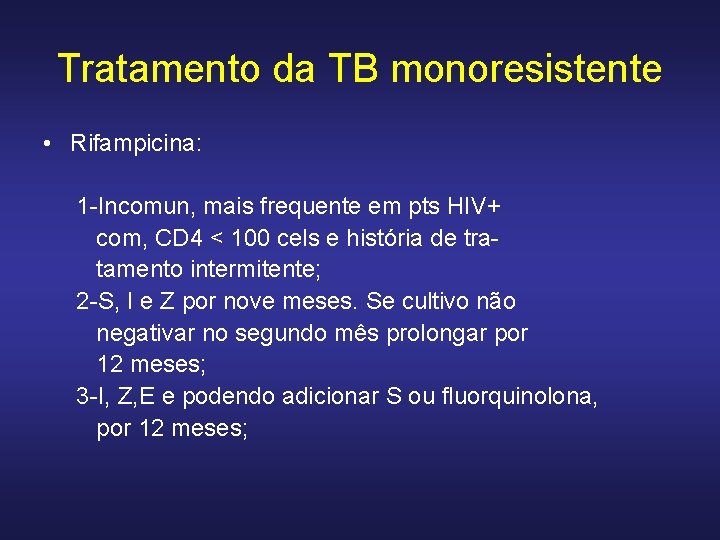 Tratamento da TB monoresistente • Rifampicina: 1 -Incomun, mais frequente em pts HIV+ com,