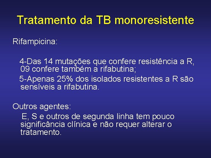 Tratamento da TB monoresistente Rifampicina: 4 -Das 14 mutações que confere resistência a R,