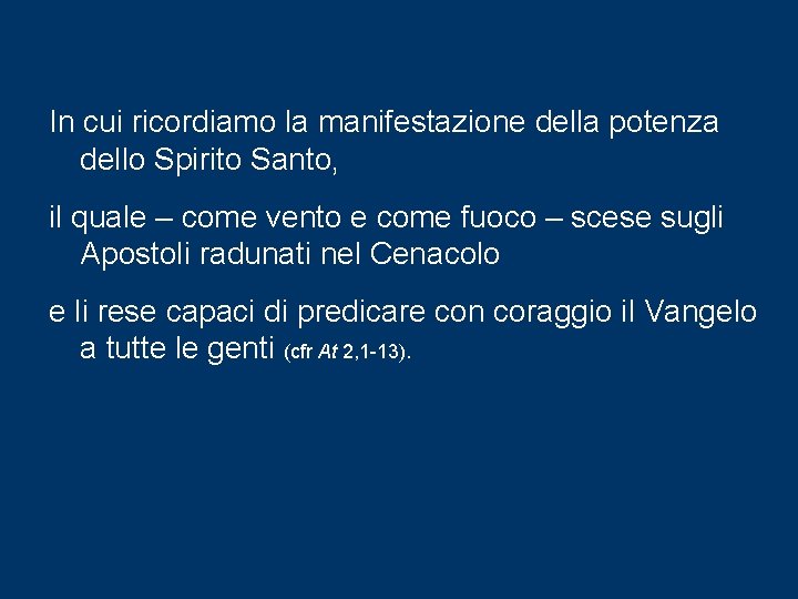 In cui ricordiamo la manifestazione della potenza dello Spirito Santo, il quale – come