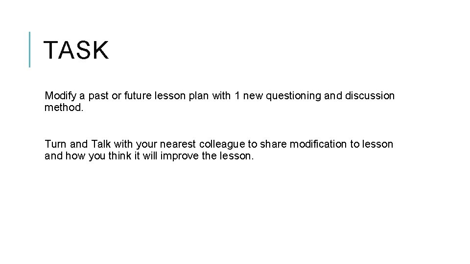 TASK Modify a past or future lesson plan with 1 new questioning and discussion