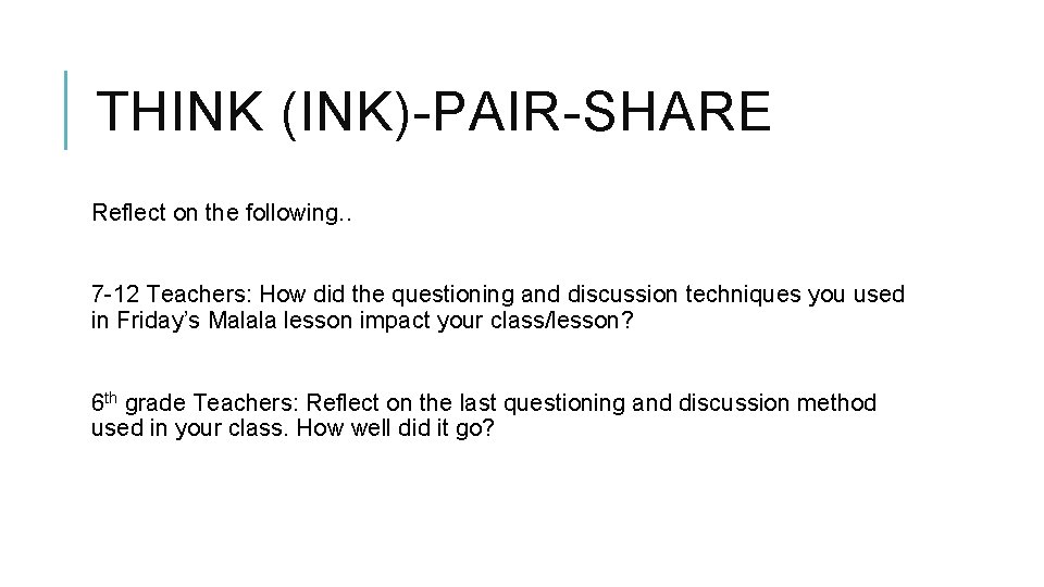 THINK (INK)-PAIR-SHARE Reflect on the following. . 7 -12 Teachers: How did the questioning