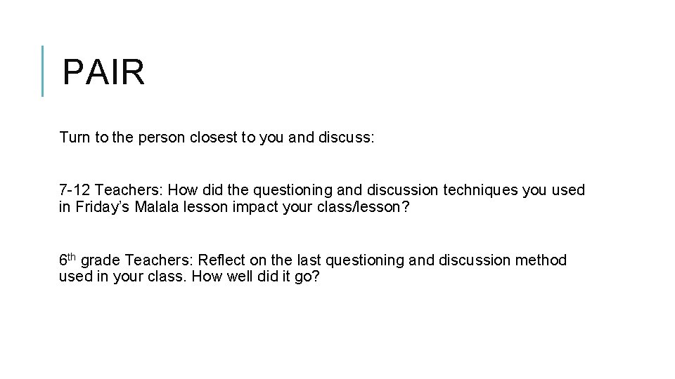 PAIR Turn to the person closest to you and discuss: 7 -12 Teachers: How