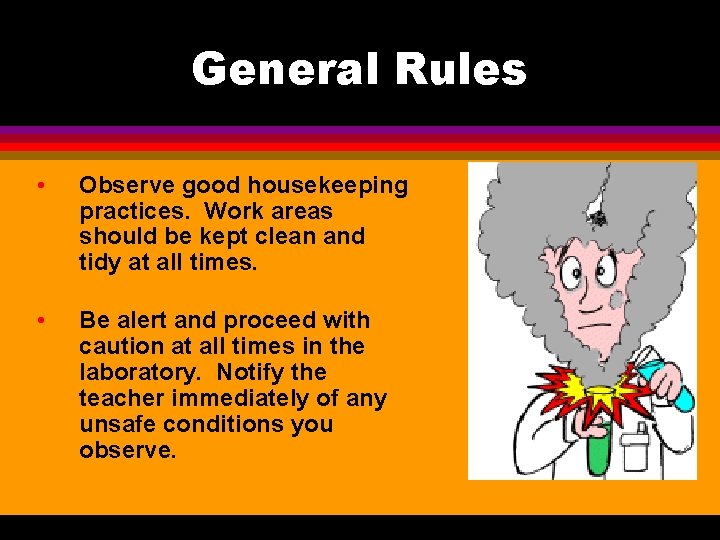 General Rules • Observe good housekeeping practices. Work areas should be kept clean and