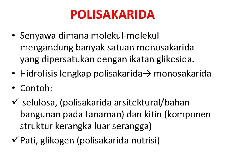 POLISAKARIDA • Senyawa dimana molekul-molekul mengandung banyak satuan monosakarida yang dipersatukan dengan ikatan glikosida.