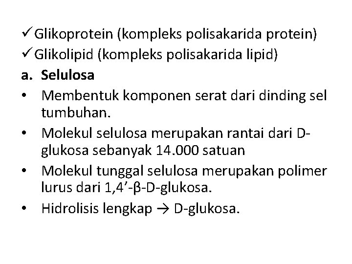 ü Glikoprotein (kompleks polisakarida protein) ü Glikolipid (kompleks polisakarida lipid) a. Selulosa • Membentuk