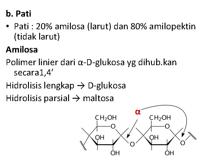 b. Pati • Pati : 20% amilosa (larut) dan 80% amilopektin (tidak larut) Amilosa
