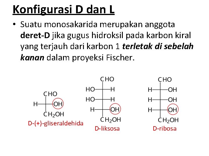 Konfigurasi D dan L • Suatu monosakarida merupakan anggota deret-D jika gugus hidroksil pada