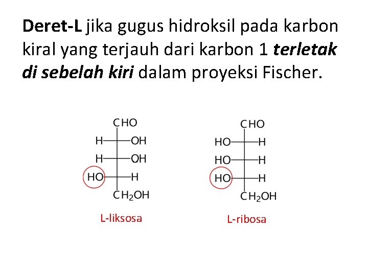 Deret-L jika gugus hidroksil pada karbon kiral yang terjauh dari karbon 1 terletak di