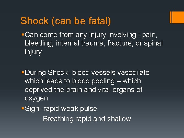 Shock (can be fatal) § Can come from any injury involving : pain, bleeding,
