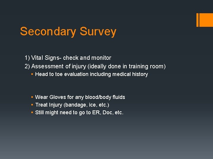 Secondary Survey 1) Vital Signs- check and monitor 2) Assessment of injury (ideally done