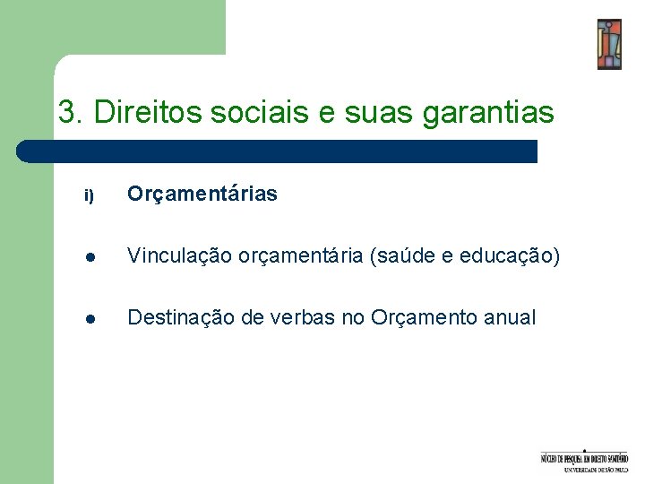 3. Direitos sociais e suas garantias i) Orçamentárias l Vinculação orçamentária (saúde e educação)