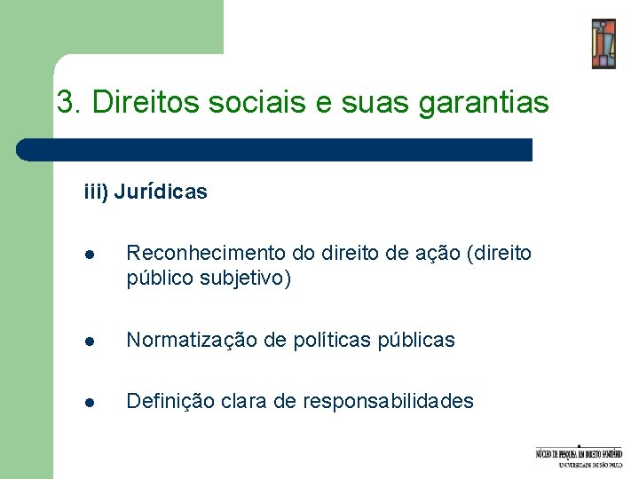 3. Direitos sociais e suas garantias iii) Jurídicas l Reconhecimento do direito de ação