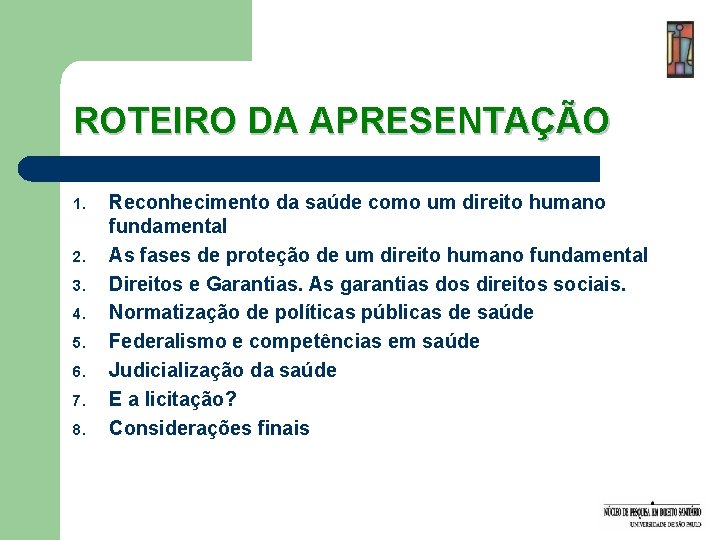 ROTEIRO DA APRESENTAÇÃO 1. 2. 3. 4. 5. 6. 7. 8. Reconhecimento da saúde