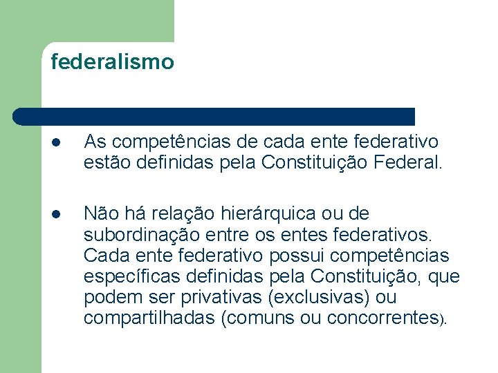 federalismo l As competências de cada ente federativo estão definidas pela Constituição Federal. l