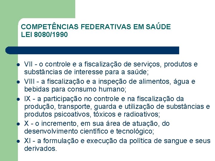 COMPETÊNCIAS FEDERATIVAS EM SAÚDE LEI 8080/1990 l l l VII - o controle e