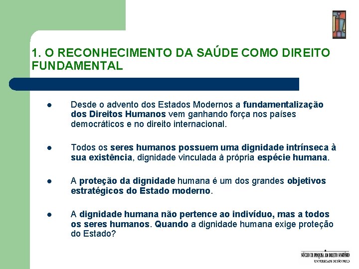 1. O RECONHECIMENTO DA SAÚDE COMO DIREITO FUNDAMENTAL l Desde o advento dos Estados