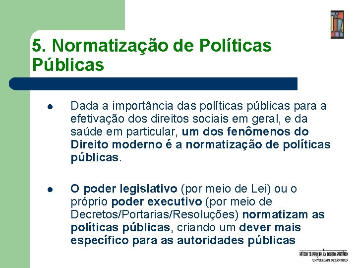 5. Normatização de Políticas Públicas l Dada a importância das políticas públicas para a