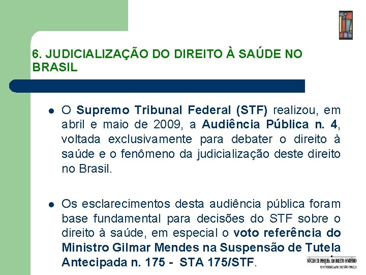 6. JUDICIALIZAÇÃO DO DIREITO À SAÚDE NO BRASIL l O Supremo Tribunal Federal (STF)