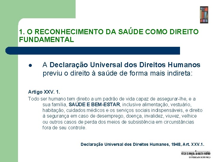 1. O RECONHECIMENTO DA SAÚDE COMO DIREITO FUNDAMENTAL l A Declaração Universal dos Direitos