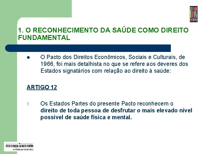1. O RECONHECIMENTO DA SAÚDE COMO DIREITO FUNDAMENTAL l O Pacto dos Direitos Econômicos,