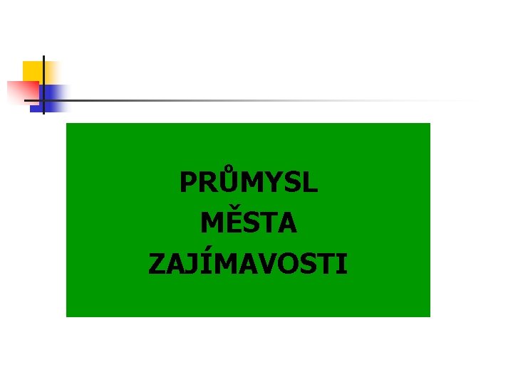 PRŮMYSL MĚSTA ZAJÍMAVOSTI 