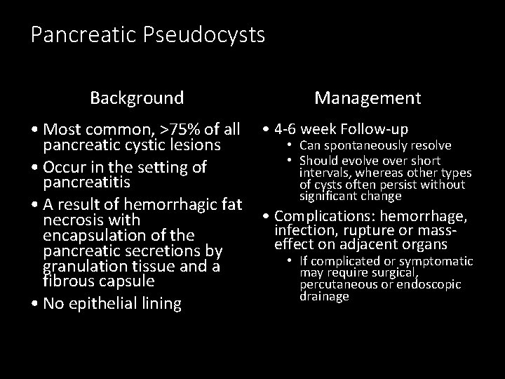 Pancreatic Pseudocysts Background • Most common, >75% of all pancreatic cystic lesions • Occur