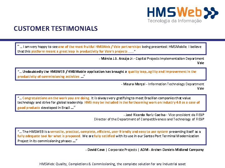 CUSTOMER TESTIMONIALS “… I am very happy to see one of the most fruitful