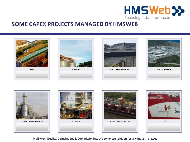SOME CAPEX PROJECTS MANAGED BY HMSWEB VALE CARGILL VALE MOÇAMBIQUE VALE CANADÁ S 11