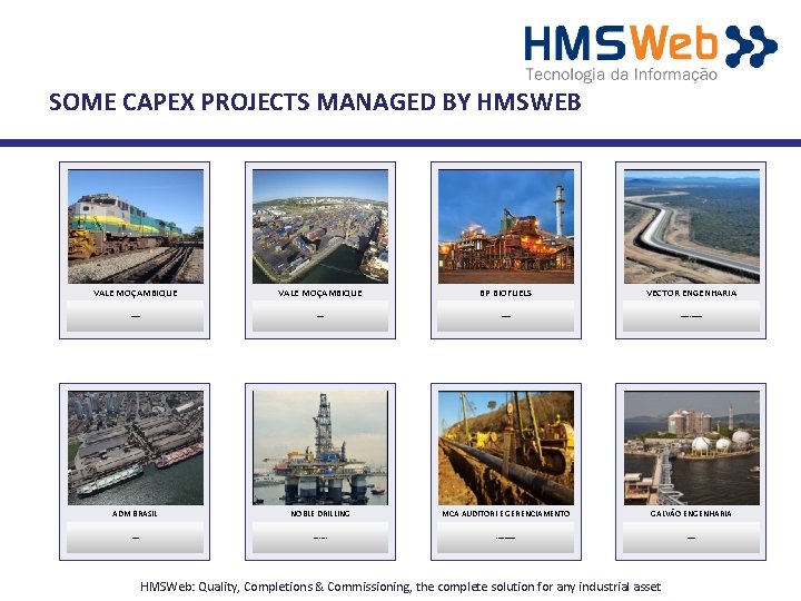 SOME CAPEX PROJECTS MANAGED BY HMSWEB VALE MOÇAMBIQUE BP BIOFUELS VECTOR ENGENHARIA NACALA RAILROAD