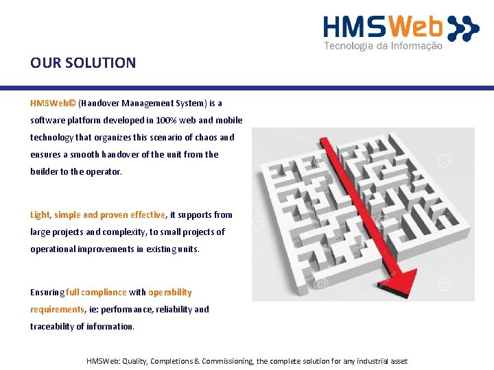 OUR SOLUTION HMSWeb© (Handover Management System) is a software platform developed in 100% web