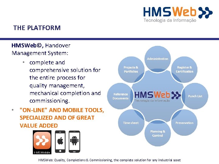 THE PLATFORM HMSWeb©, Handover Management System: • complete and comprehensive solution for the entire