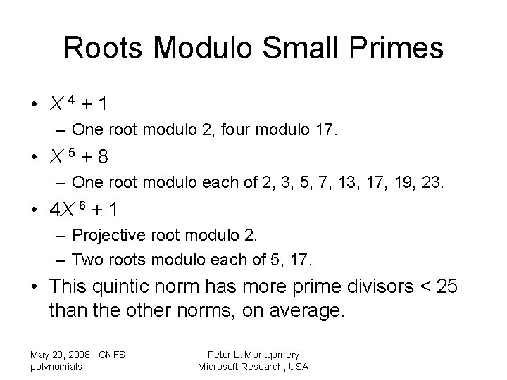 Roots Modulo Small Primes • X 4+1 – One root modulo 2, four modulo